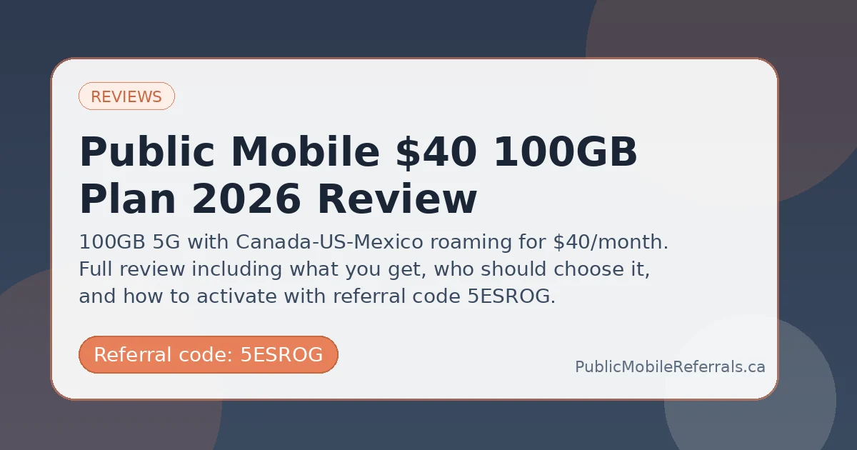 Public Mobile 40 plan guide Public Mobile 40 plan featured image with Public Mobile referral code 5ESROG
