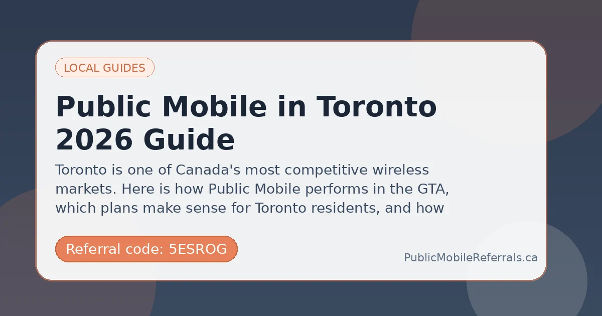 Public Mobile Toronto guide Public Mobile Toronto featured image with Public Mobile referral code 5ESROG