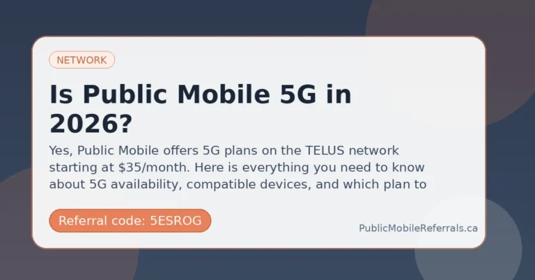 Is Public Mobile 5G in 2026? 8 Is Public Mobile 5G in 2026? guide for Public Mobile referral code 5ESROG